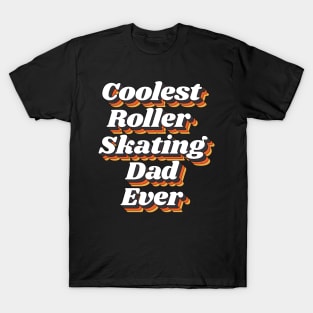 Coolest Roller Skating Dad Ever T-Shirt